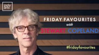 Friday Favourites with Stewart Copeland Thumbnail